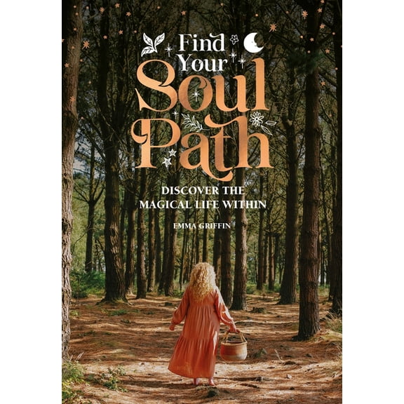 Find Your Soul Path: Discover the Magical Life Within, (Hardcover)