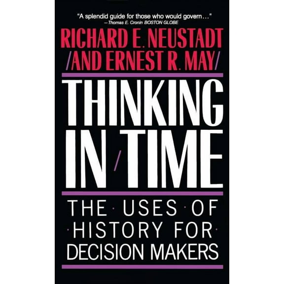 Thinking in Time: The Uses of History for Decision Makers, (Paperback)