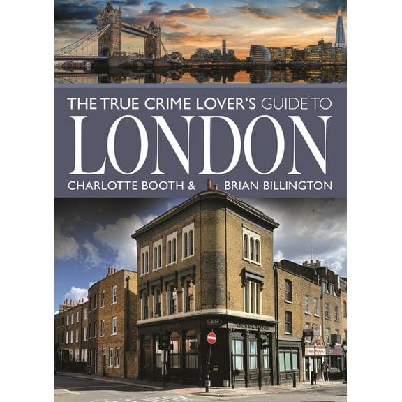 The True Crime Lover's Guide to London, (Paperback)