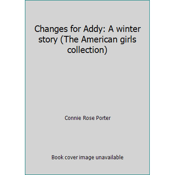 Pre-Owned Changes for Addy: A winter story (The American girls collection) (Paperback) 0590688871 9780590688871