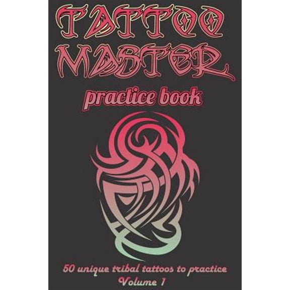 Pre-Owned Tattoo Master Practice Book - Drawing Album: Learn How to Draw Faster and Easier (Paperback) 1724765094 9781724765093