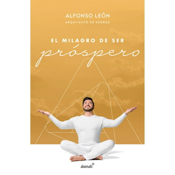 Pre-Owned El Milagro de Ser Prspero / The Miracle of Prosperity (Paperback 9786073176514) by Alfonso Leon