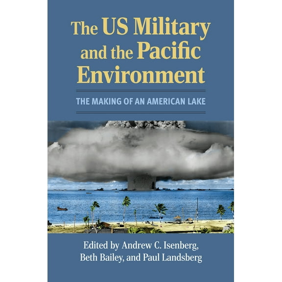 Modern War Studies The Us Military and the Pacific Environment: The Making of an American Lake, (Hardcover)