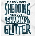 thumbnail image 2 of Shedding Sharing Glitter Dog Fur Puppy Toddler Boy Girl T Shirt Infant Toddler Brisco Brands 12M, 2 of 6