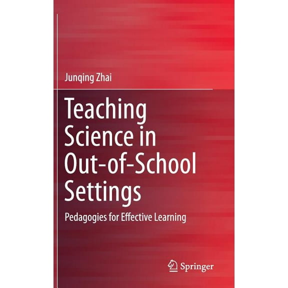 Teaching Science in Out-Of-School Settings: Pedagogies for Effective Learning, (Hardcover)
