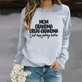 thumbnail image 4 of Mom Grandma Great Grandma I Just Keep Getting Better Sweatshirts for Women 2025 Long Sleeve Crewneck Pullover Tops, 4 of 6