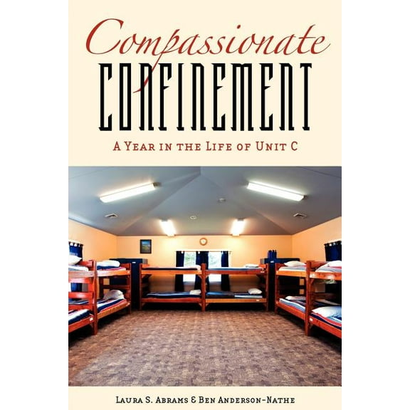 Critical Issues in Crime and Society Compassionate Confinement: A Year in the Life of Unit C, (Paperback)