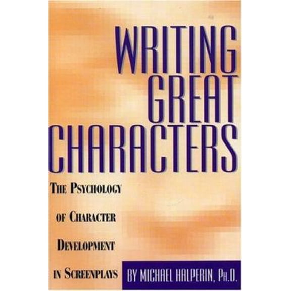 Pre-Owned Writing Great Characters : The Psychology of Character Development in Screenplays, 9780943728797, 0943728797, Paperback,