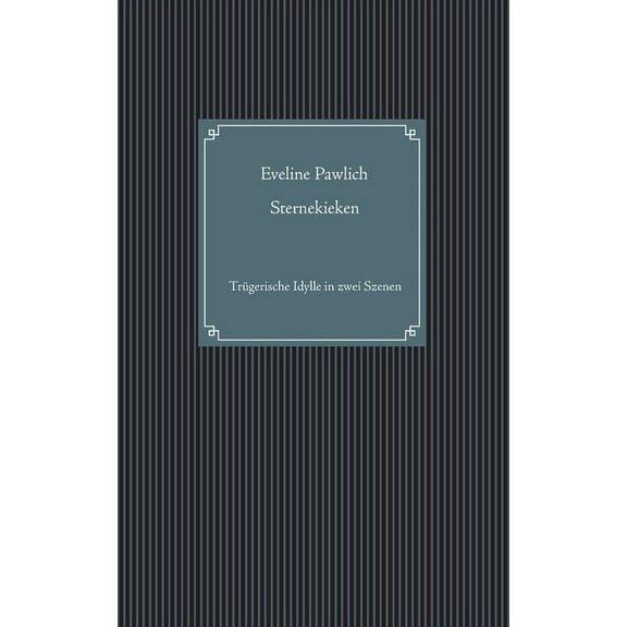 Sternekieken : Trügerische Idylle in zwei Szenen (Paperback)
