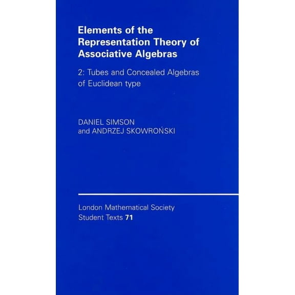 London Mathematical Society Student Text Elements of the Representation Theory of Associative Algebras, Book 71, (Hardcover)