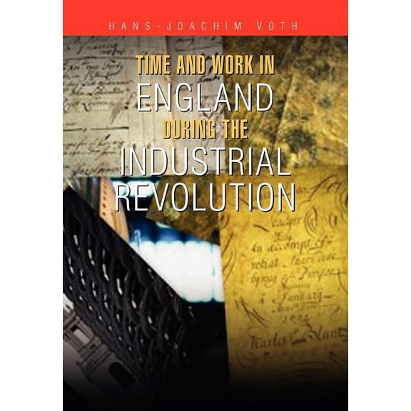 Time and Work in England During the Industrial Revolution, (Hardcover)