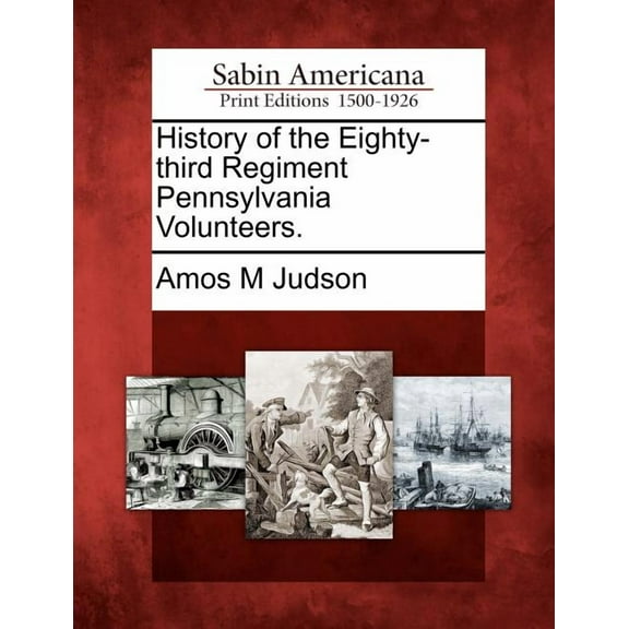 History of the Eighty-Third Regiment Pennsylvania Volunteers. (Paperback)