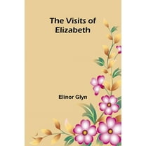 The Visits of Elizabeth, (Paperback)