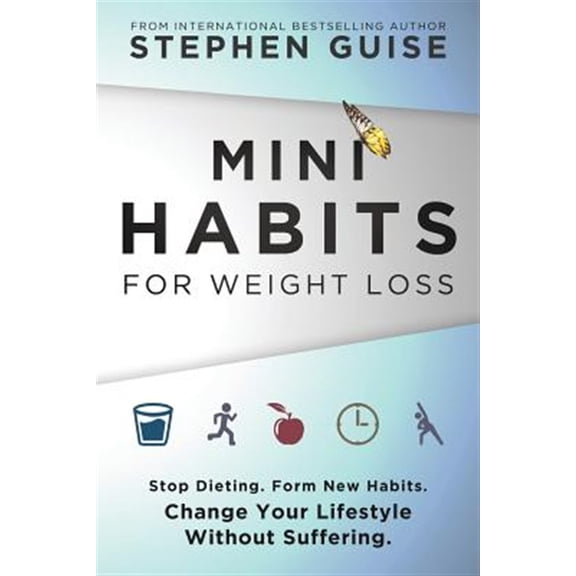 Pre-Owned Mini Habits for Weight Loss: Stop Dieting. Form New Habits. Change Your Lifestyle Without Suffering. (Paperback) 0996435441 9780996435444