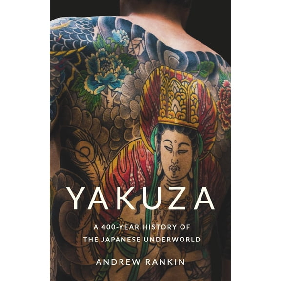 Yakuza: A 400-Year History of the Japanese Underworld, (Hardcover)