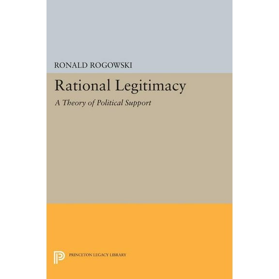 Princeton Legacy Library Rational Legitimacy: A Theory of Political Support, Book 1629, (Paperback)