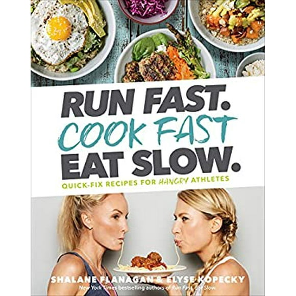 Pre-Owned Run Fast. Cook Fast. Eat Slow : Quick-Fix Recipes for Hangry Athletes: a Cookbook 9781635651911