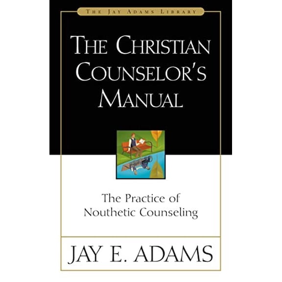 Pre-Owned Jay Adams Library The Christian Counselor's Manual: The Practice of Nouthetic Counseling, (Hardcover)