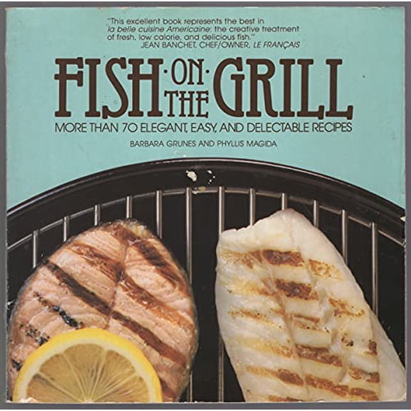 Pre-Owned Fish on the Grill: More Than 70 Elegant, Easy, and Delectable Recipes, 9780809250332, 0809250330, Paperback, First Edition edition