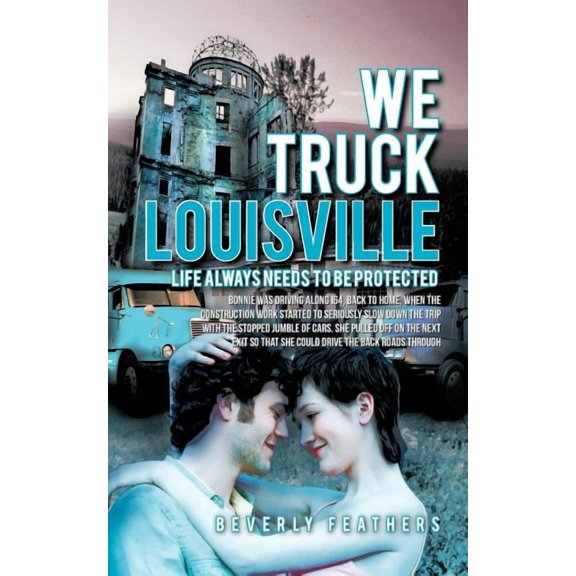 We Truck Louisville: Life Always Needs to Be Protected (Paperback)