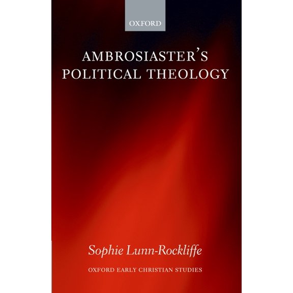Oxford Early Christian Studies Ambrosiaster's Political Theology, (Hardcover)