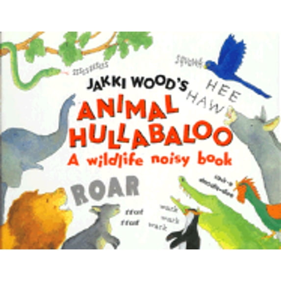 Pre-Owned Jakki Wood's Animal Hullabaloo: A Wildlife Noisy Book (Hardcover) 068980301X 9780689803017