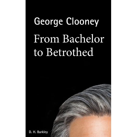 George Clooney: From Bachelor to Betrothed -