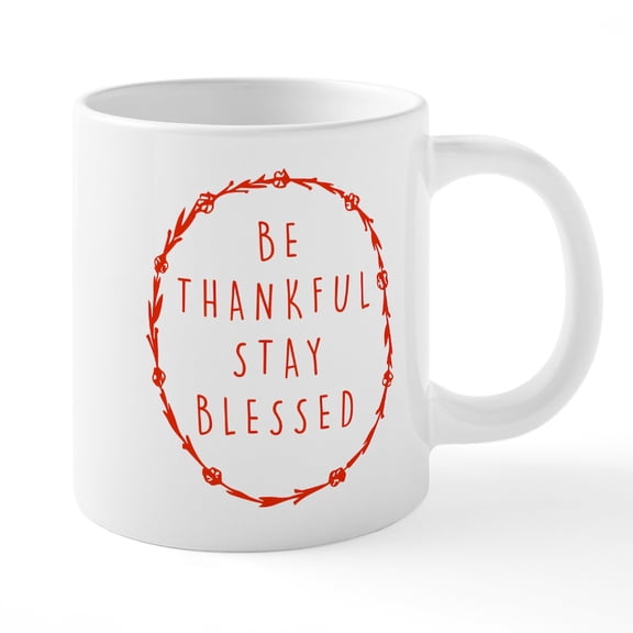 CafePress - Be Thankful Stay Blessed - 20 Oz White Ceramic Mega Mug