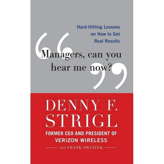 Managers, Can You Hear Me Now?: Hard-Hitting Lessons on How to Get Real Results (Hardcover)