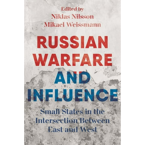 Russian Warfare and Influence: States in the Intersection Between East and West (Paperback)