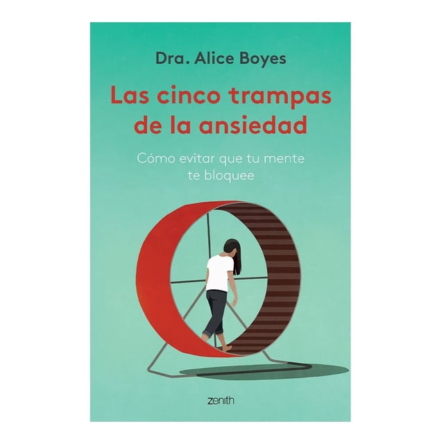 Las Cinco Trampas de la Ansiedad Zenith Dra. Alice Boyes