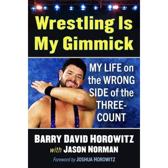Wrestling Is My Gimmick: My Life on the Wrong Side of the Three-Count, (Paperback)