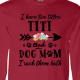 thumbnail image 4 of Inktastic I Have 2 Titles Titi and Dog Mom I Rock Them Both Long Sleeve T-Shirt, 4 of 5