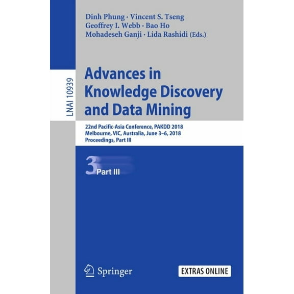Advances in Knowledge Discovery and Data Mining: 22nd Pacific-Asia Conference, Pakdd 2018, Melbourne, Vic, Australia, Ju, (Paperback)