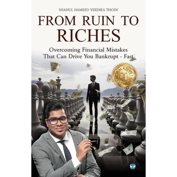 From Ruin to Riches: Overcoming Financial Mistakes That Can Drive You Bankrupt - Fast, (Paperback)