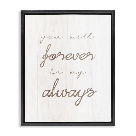Stupell Industries Farmhouse Forever Be My Always Black Floating Frame Canvas Art, 17 x 21, by Lil' Rue