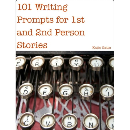 Story Writing Prompts - 101 Writing Prompts for 1st and 2nd Person Stories - eBook