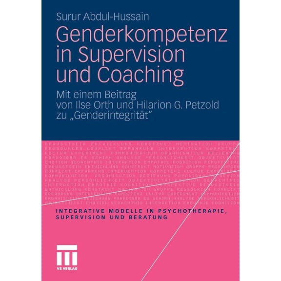 Integrative Modelle in Psychotherapie, S Genderkompetenz in Supervision Und Coaching: Mit Einem Beitrag Zur GenderintegritÃ¤t Von Ilse Orth Und Hilarion Petzold, (Paperback)