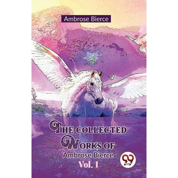 The Collected Works Of Ambrose Bierce Vol 1, (Paperback)