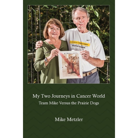 My Two Journeys in Cancer World: Team Mike Versus the Prairie Dogs, (Paperback)