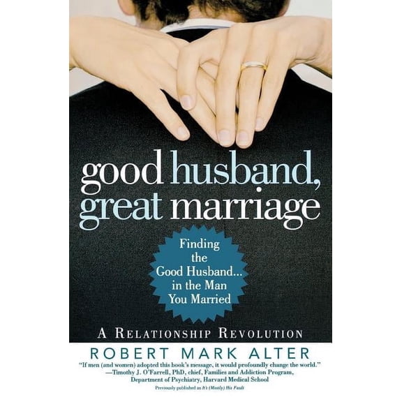 Good Husband, Great Marriage: Finding the Good Husband...in the Man You Married, (Paperback)