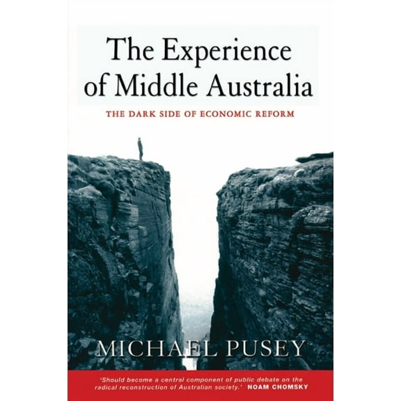The Experience of Middle Australia: The Dark Side of Economic Reform, (Paperback)