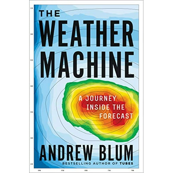 The Weather Machine: A Journey Inside the Forecast