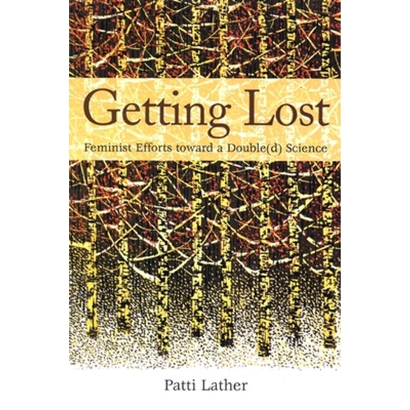 Pre-Owned Getting Lost: Feminist Efforts Toward a Double(d) Science (Paperback) 079147058X 9780791470589