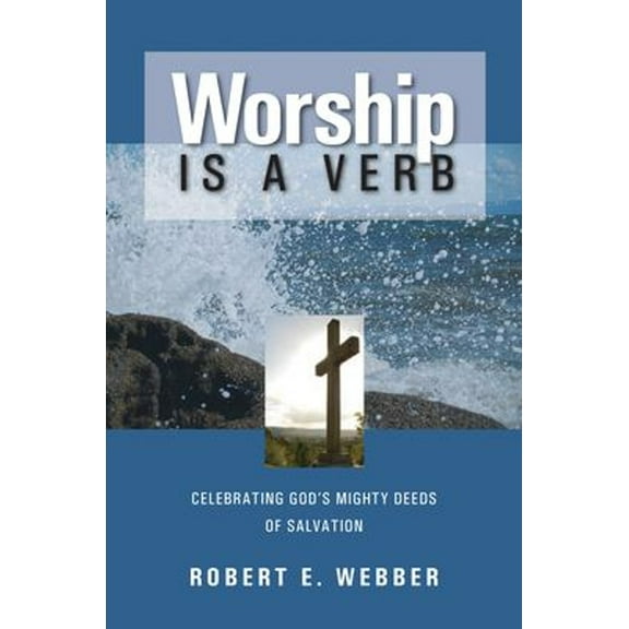 Pre-Owned Worship is a Verb: Eight Principles for Transforming Worship (Paperback) 1565632427 9781565632424