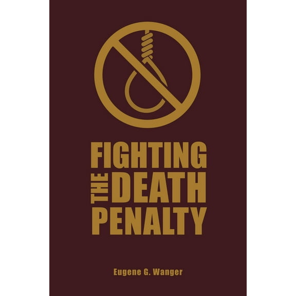 Fighting the Death Penalty : A Fifty-Year Journey of Argument and Persuasion (Hardcover)
