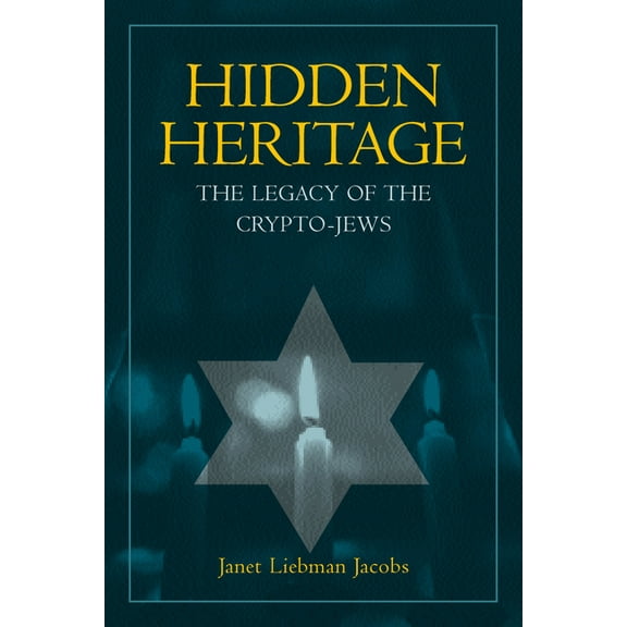 Hidden Heritage: The Legacy of the Crypto-Jews, (Paperback)