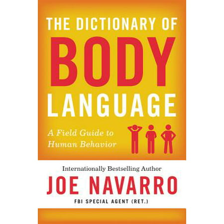 The Dictionary of Body Language : A Field Guide to Human (Guide To Your Best Body)