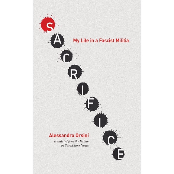 Sacrifice: My Life in a Fascist Militia, (Hardcover)