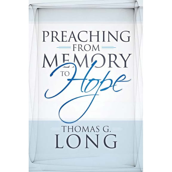 Preaching from Memory to Hope (Paperback)